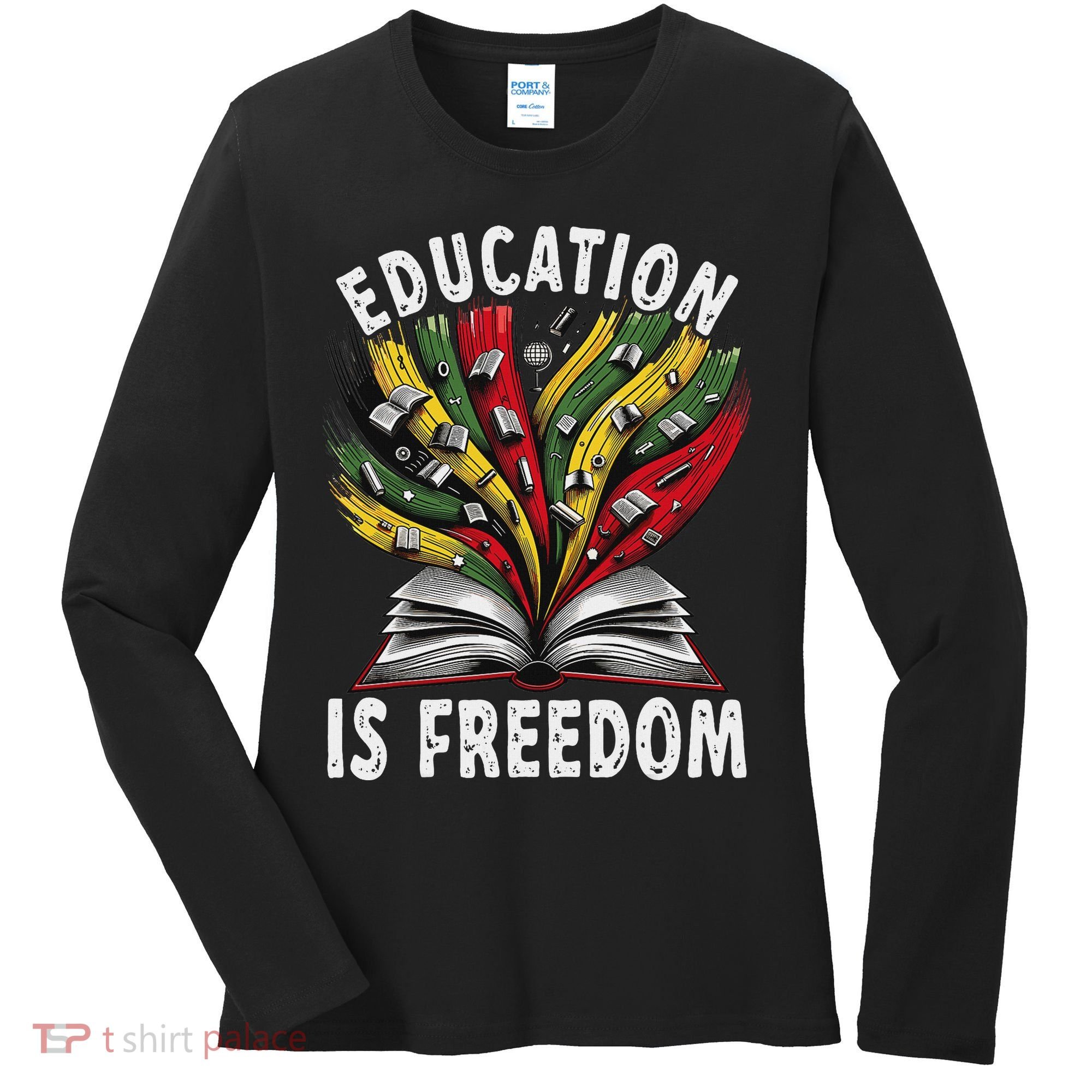 Black History Education Is Freedom Books Black History Women's Long Sleeve Shirt