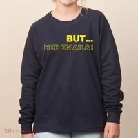 But Her Emails Funny Memes Women's Sweatshirt thumb 0