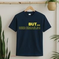 But Her Emails Funny Memes T-Shirt thumb 2