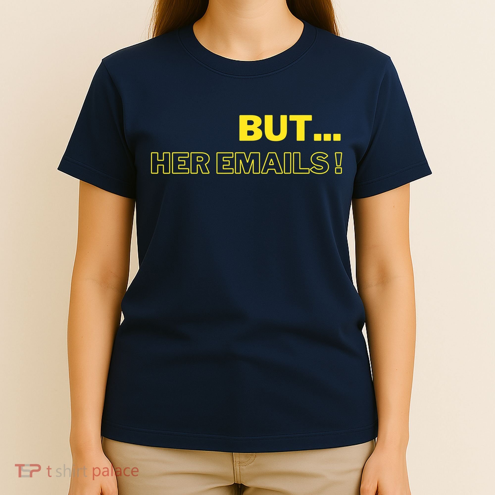 But Her Emails Funny Memes T-Shirt