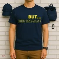 But Her Emails Funny Memes T-Shirt thumb 6