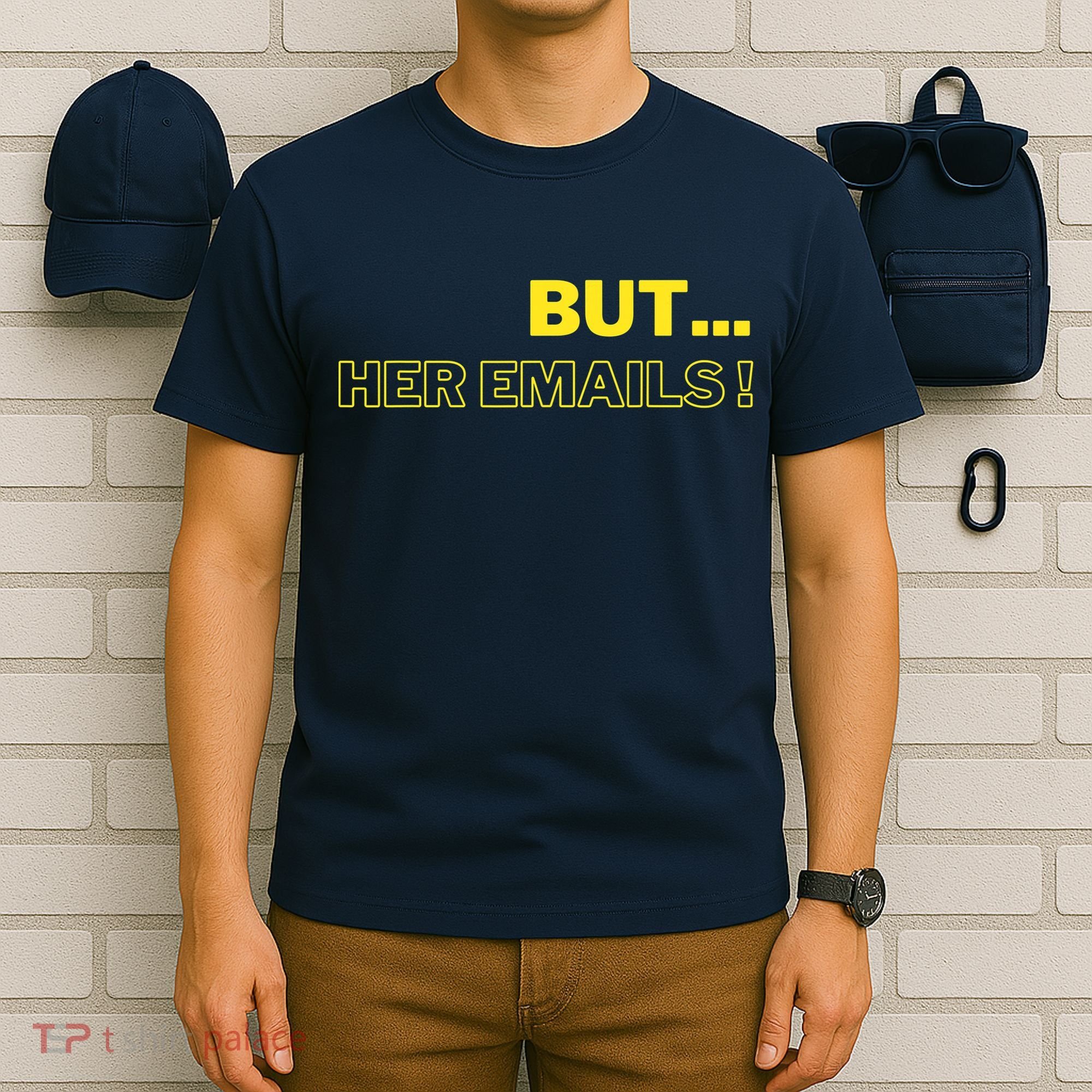 But Her Emails Funny Memes T-Shirt