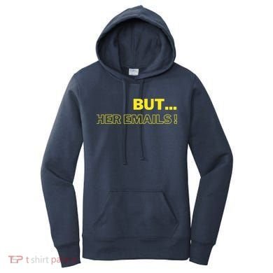 But Her Emails Funny Memes Women's Hoodie
