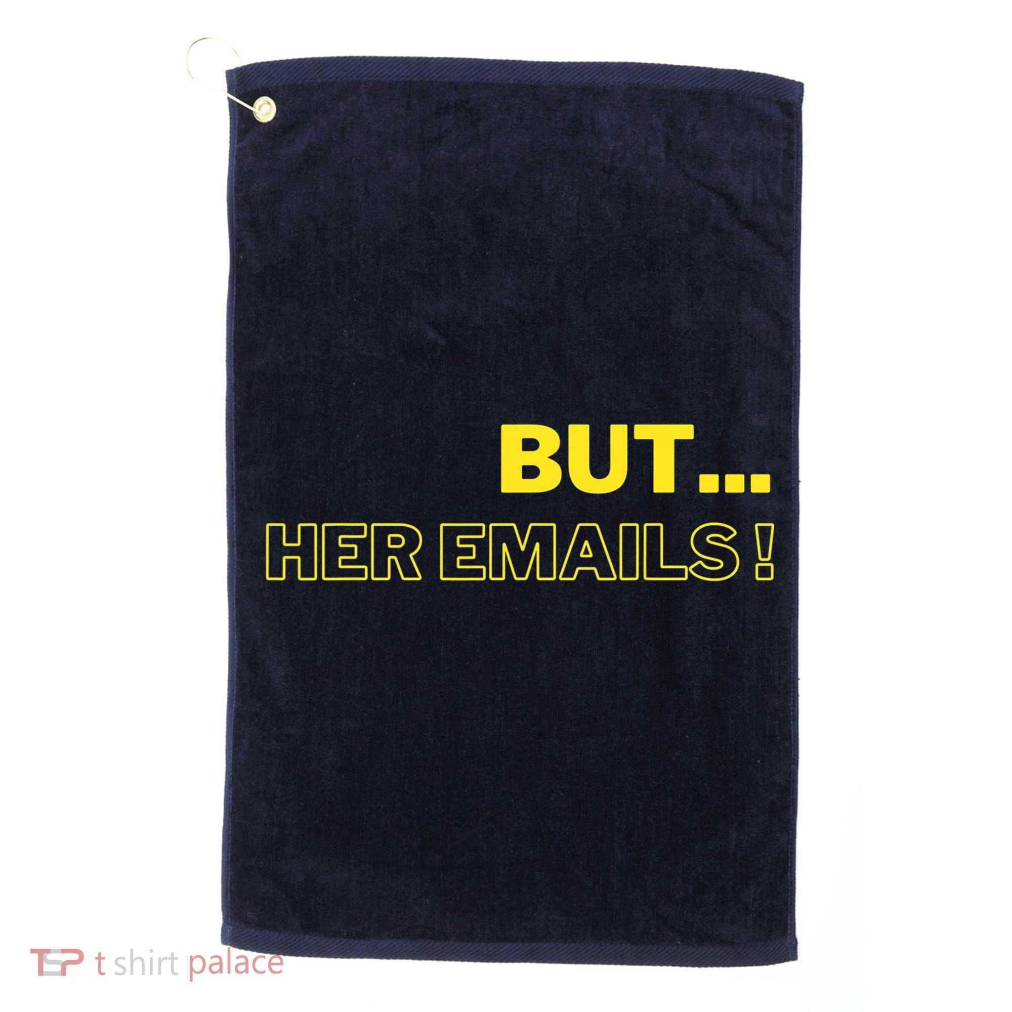But Her Emails Funny Memes Golf Towel