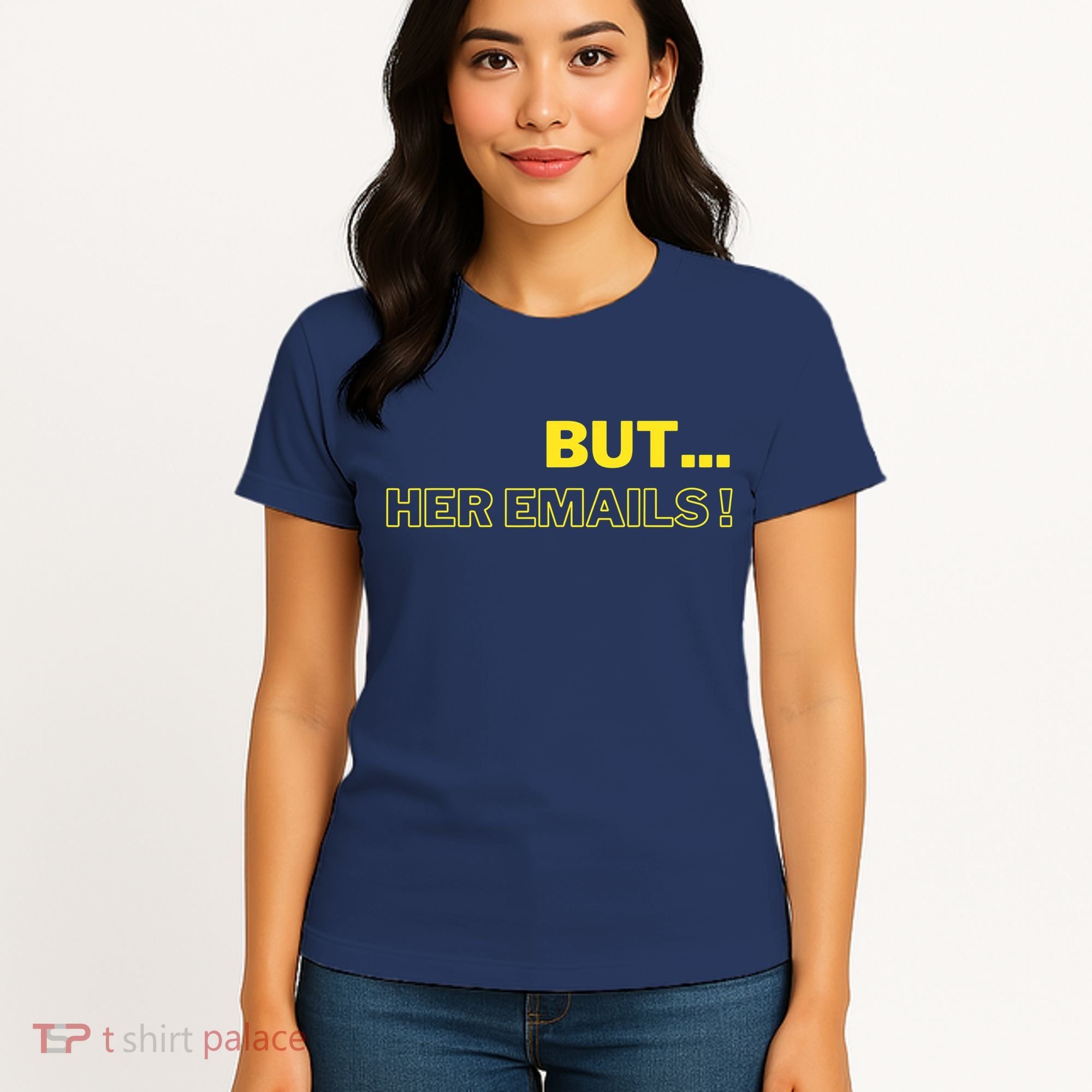 But Her Emails Funny Memes Women's T-Shirt