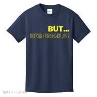But Her Emails Funny Memes Kids T-Shirt thumb 0