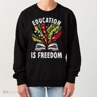 Black History Education Is Freedom Books Black History Women's Sweatshirt thumb 0