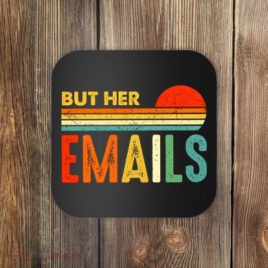 But Her Emails Hillary Clinton Retro Vintage Funny Anti Donald Trump Coaster