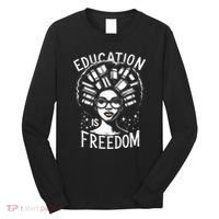 Black History Education Is Freedom Books Long Sleeve Shirt thumb 0