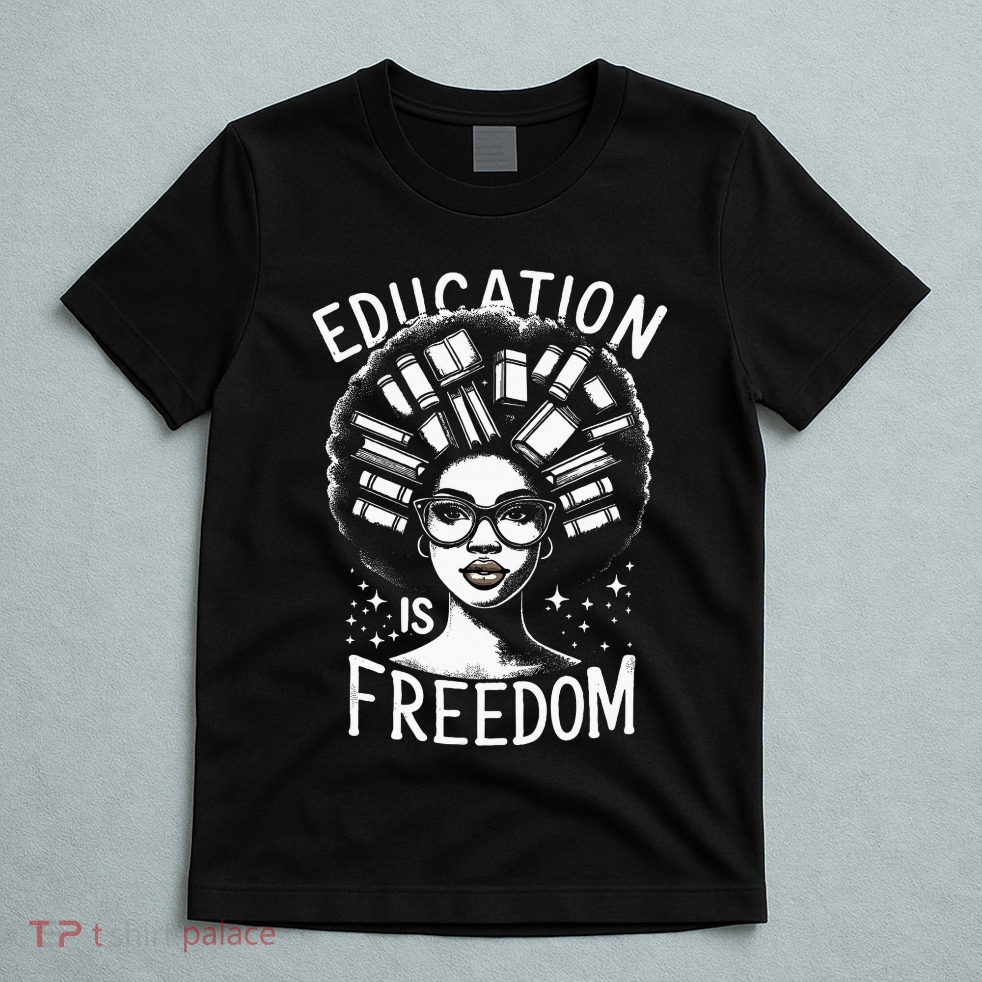 Black History Education Is Freedom Books T-Shirt