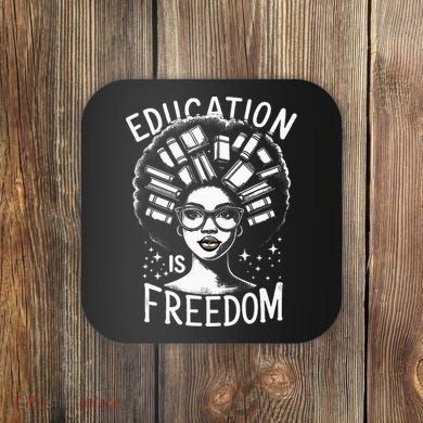 Black History Education Is Freedom Books Coaster