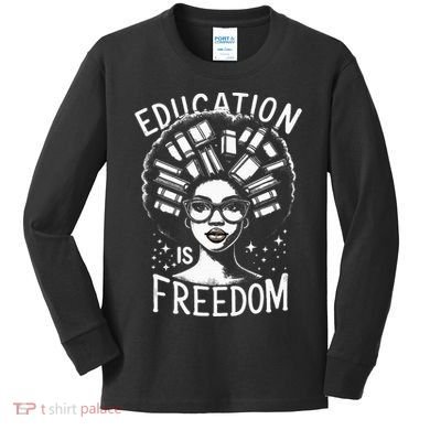 Black History Education Is Freedom Books Kids Long Sleeve Shirt