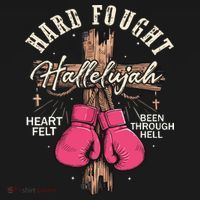 Brandon Hard Fought Hallelujah Praise Jesus T-Shirt thumb 7
