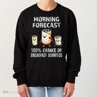 Breakfast Humor Funny Morning Forecast Breakfast Burrito Women's Sweatshirt thumb 0