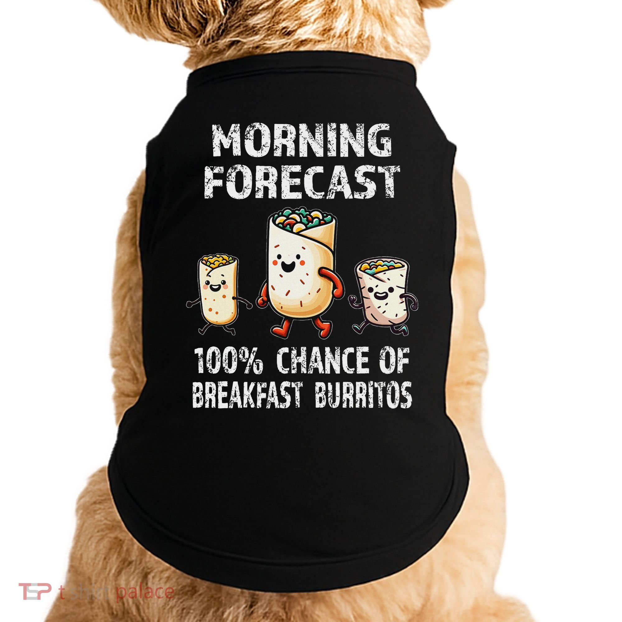 Breakfast Humor Funny Morning Forecast Breakfast Burrito Doggie Tank