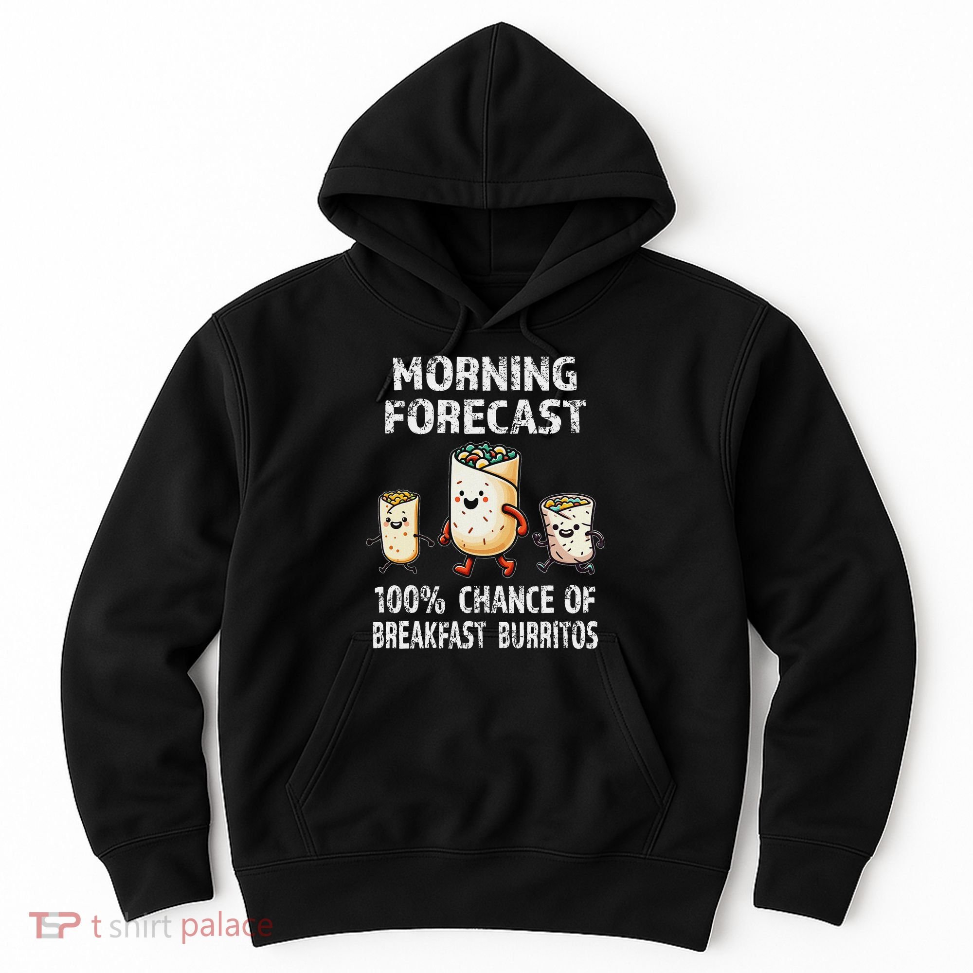 Breakfast Humor Funny Morning Forecast Breakfast Burrito Hoodie