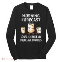 Breakfast Humor Funny Morning Forecast Breakfast Burrito Long Sleeve Shirt thumb 0