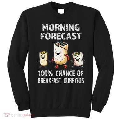 Breakfast Humor Funny Morning Forecast Breakfast Burrito Sweatshirt