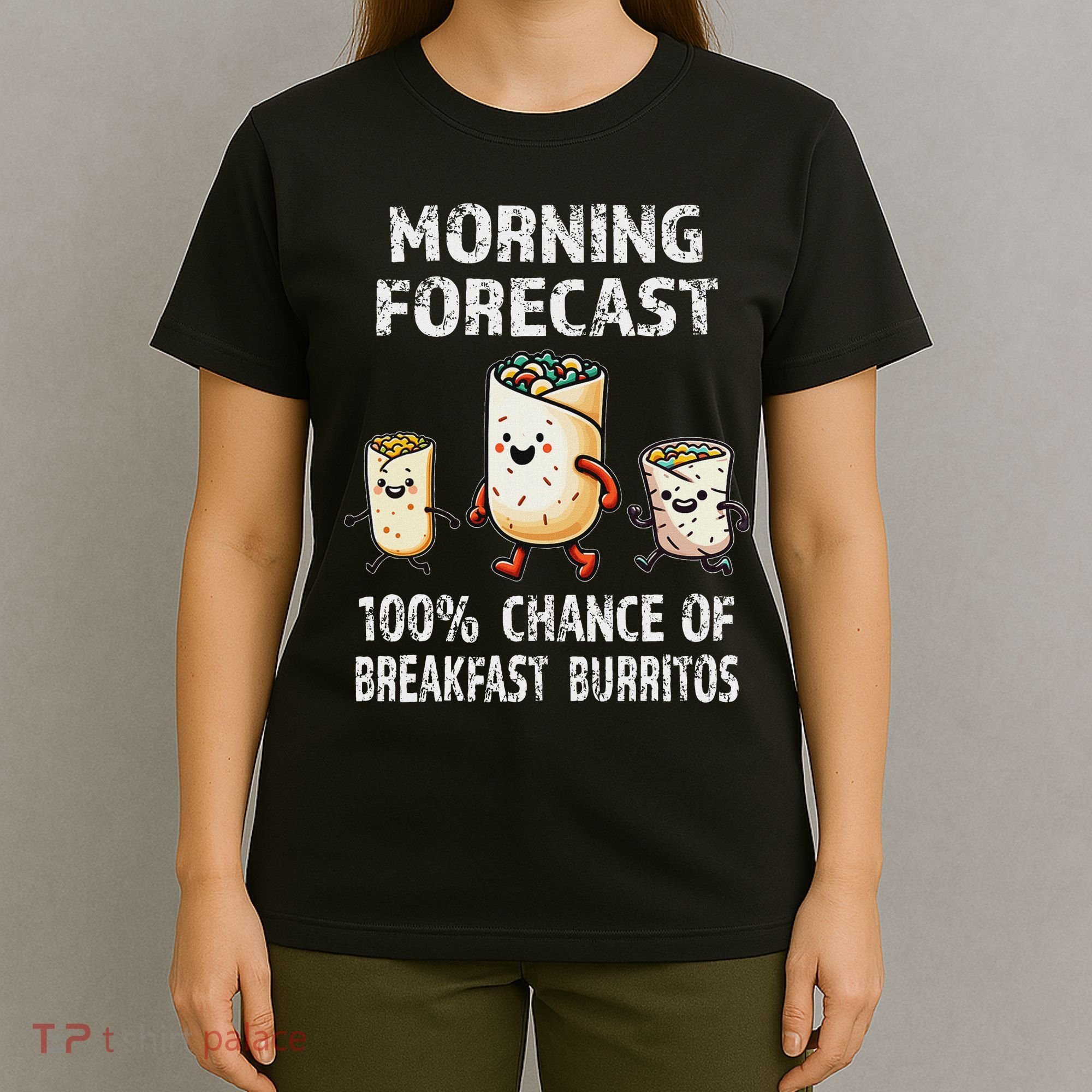 Breakfast Humor Funny Morning Forecast Breakfast Burrito T-Shirt