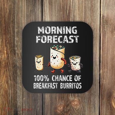 Breakfast Humor Funny Morning Forecast Breakfast Burrito Coaster