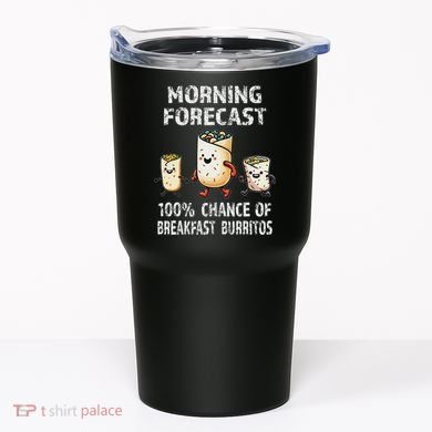 Breakfast Humor Funny Morning Forecast Breakfast Burrito Tumbler