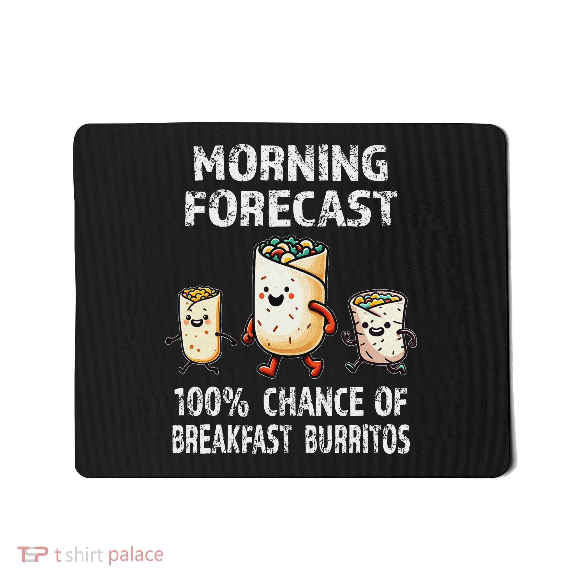 Breakfast Humor Funny Morning Forecast Breakfast Burrito Mousepad