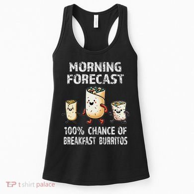 Breakfast Humor Funny Morning Forecast Breakfast Burrito Women's Tank Top