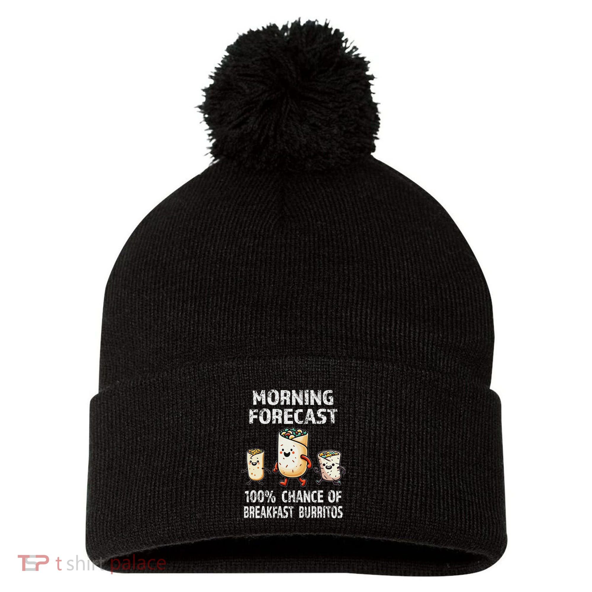 Breakfast Humor Funny Morning Forecast Breakfast Burrito Pom Pom 12in Knit Beanie
