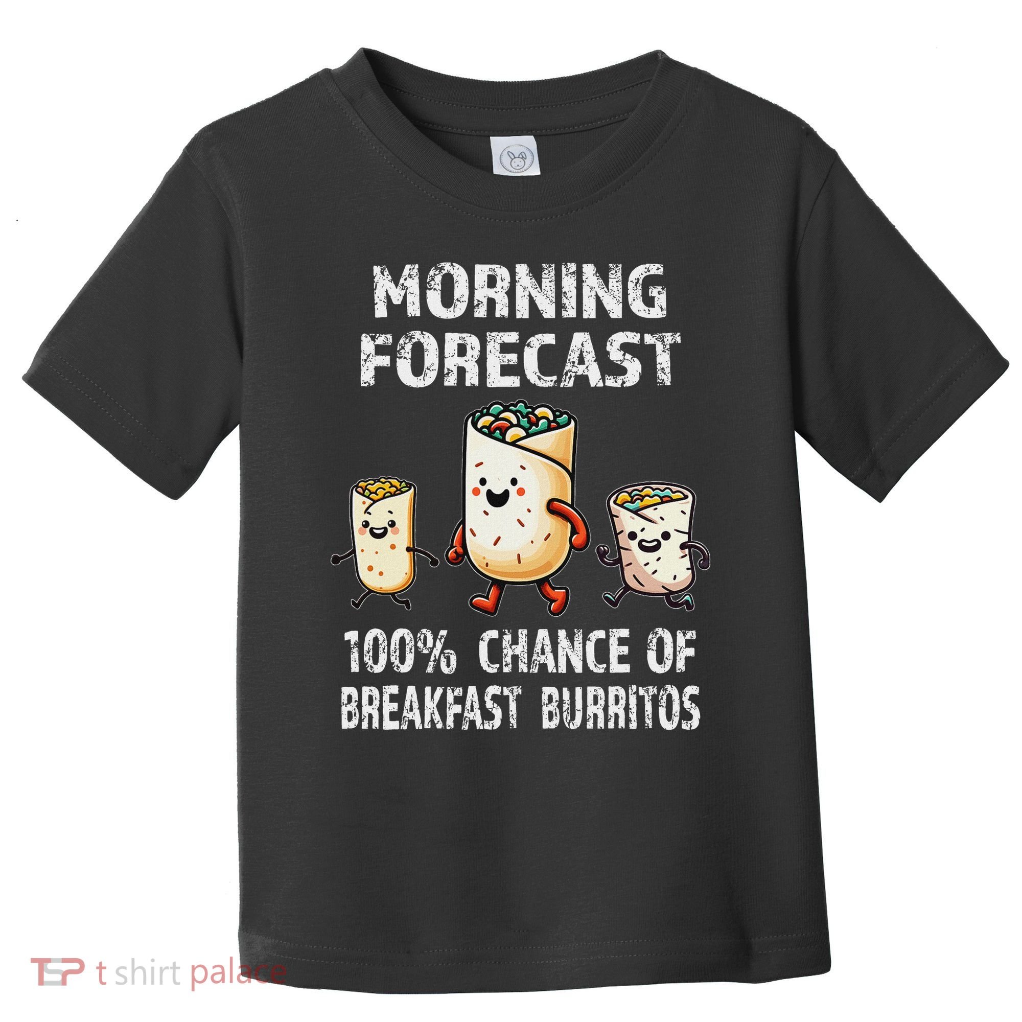 Breakfast Humor Funny Morning Forecast Breakfast Burrito Toddler T-Shirt