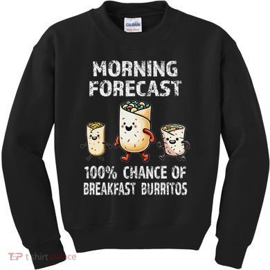 Breakfast Humor Funny Morning Forecast Breakfast Burrito Kids Sweatshirt
