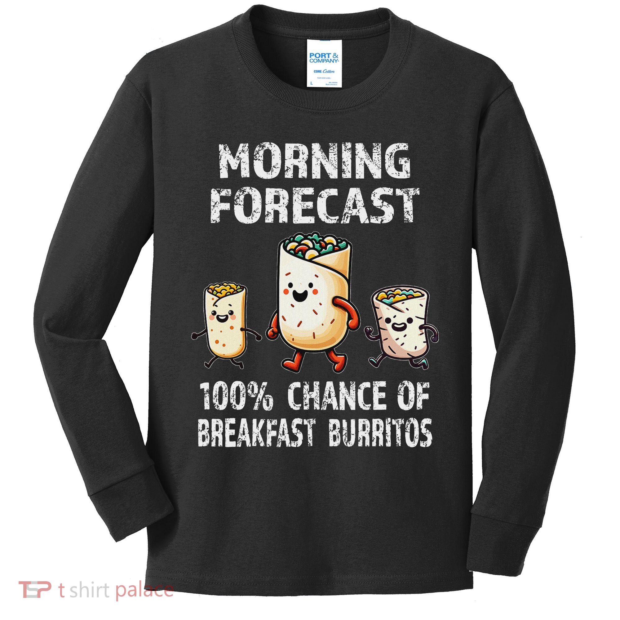 Breakfast Humor Funny Morning Forecast Breakfast Burrito Kids Long Sleeve Shirt