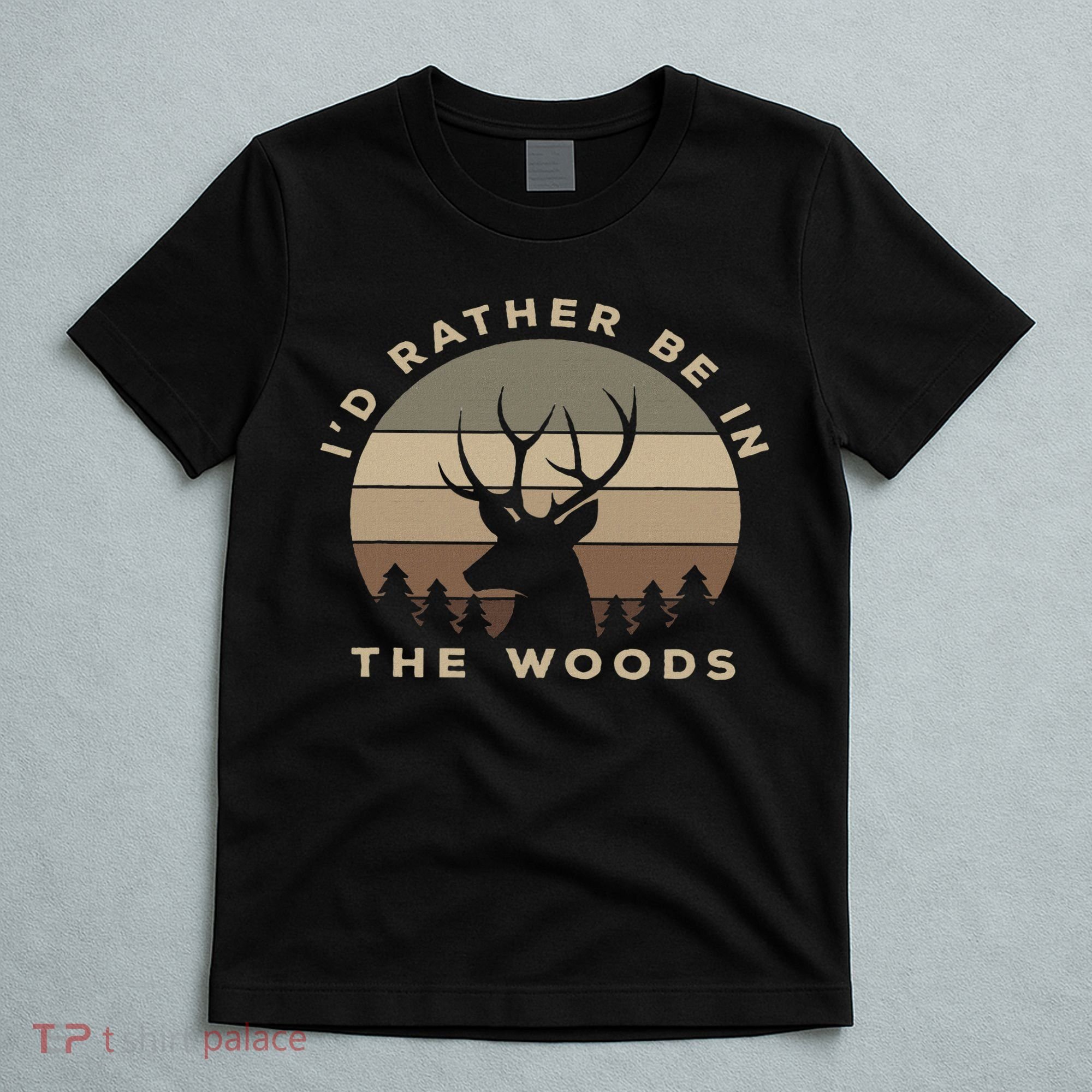 Buck Hunters & Gift Co. I'd Rather Be In The Woods Deer Hunting T-Shirt