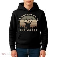 Buck Hunters & Gift Co. I'd Rather Be In The Woods Deer Hunting Kids Hoodie thumb 4