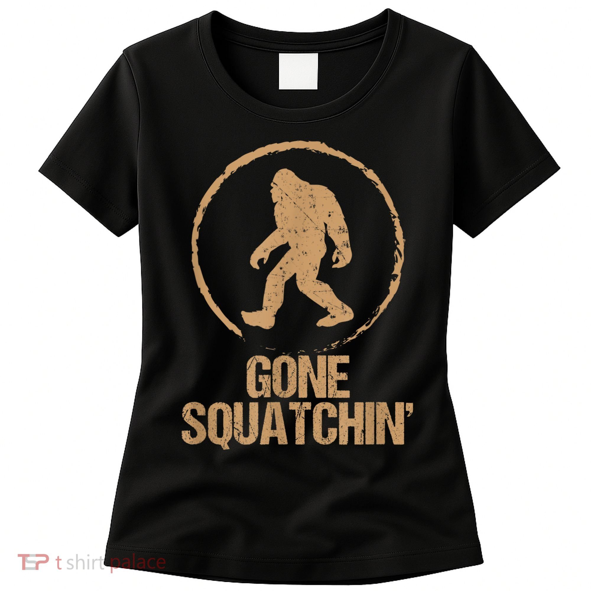 Bigfoot Hunter Gone Squatching Sasquatch Women's T-Shirt