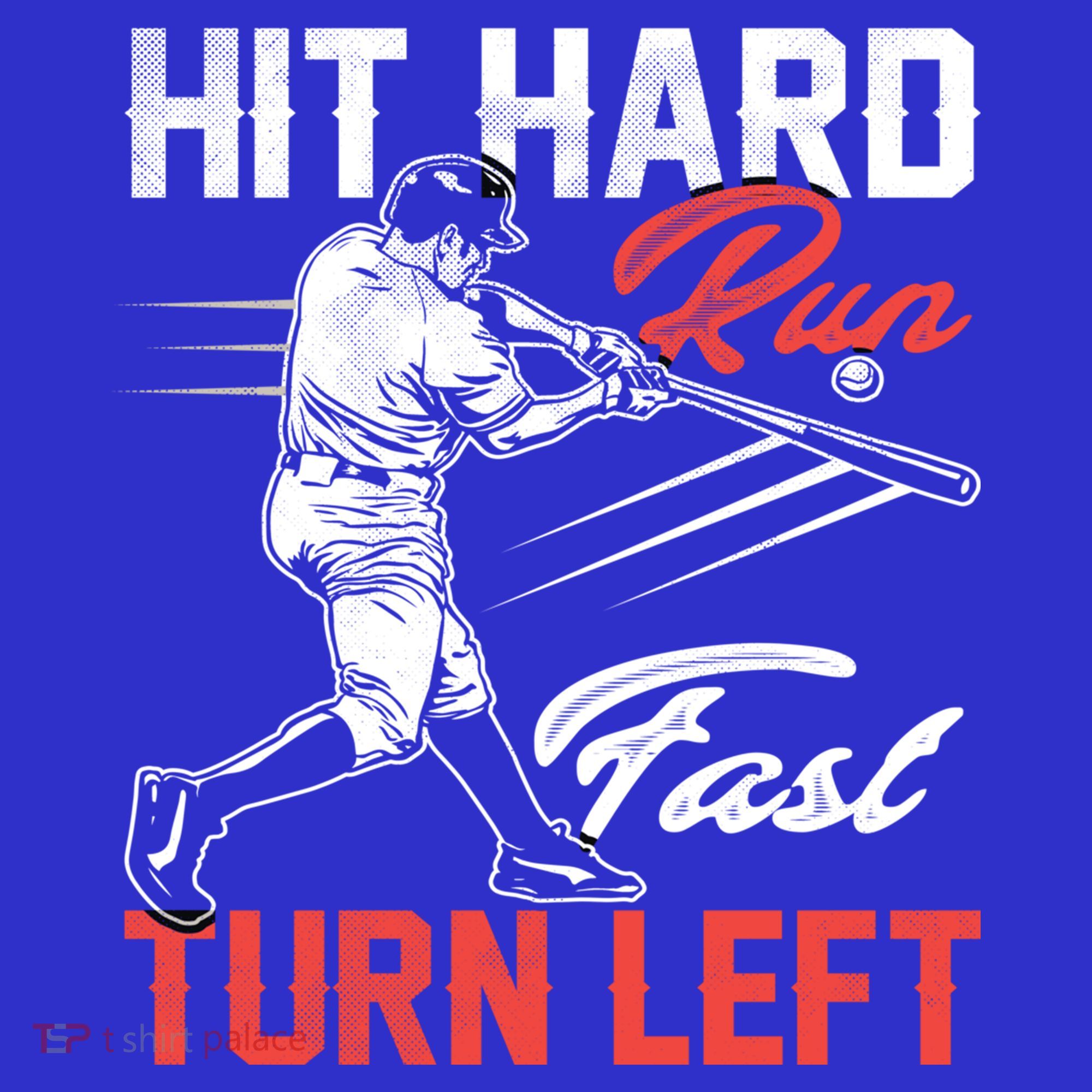 Baseball Hit Hard Run Fast Turn Left Funny Sport Vintage Gift T-Shirt