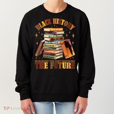 Black History Honoring The Past Inspiring The Future Women's Sweatshirt