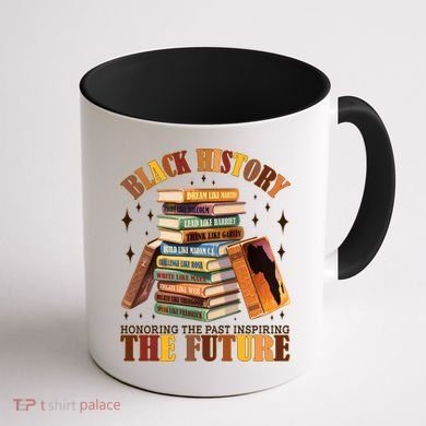 Black History Honoring The Past Inspiring The Future Coffee Mug back