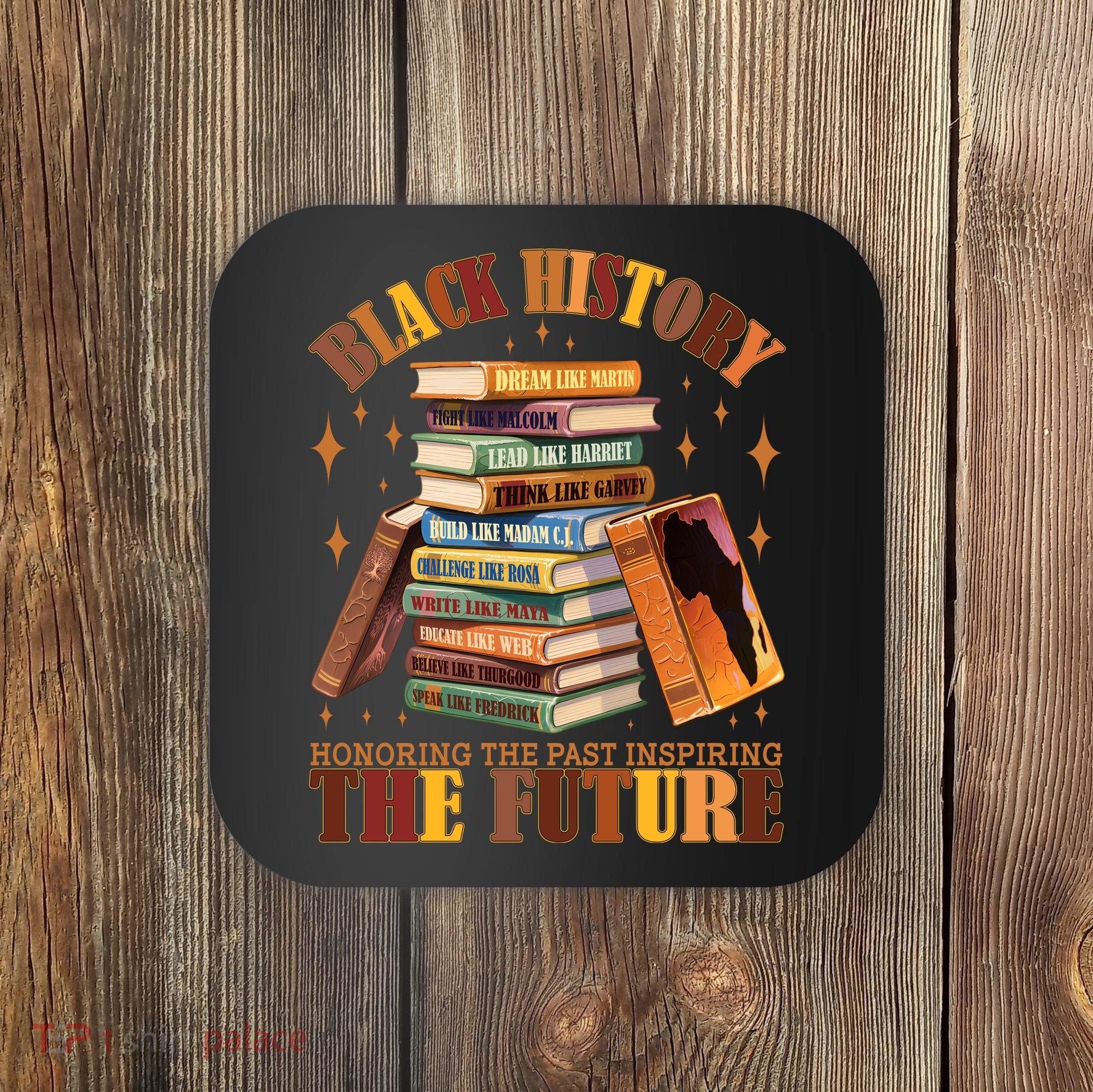 Black History Honoring The Past Inspiring The Future Coaster