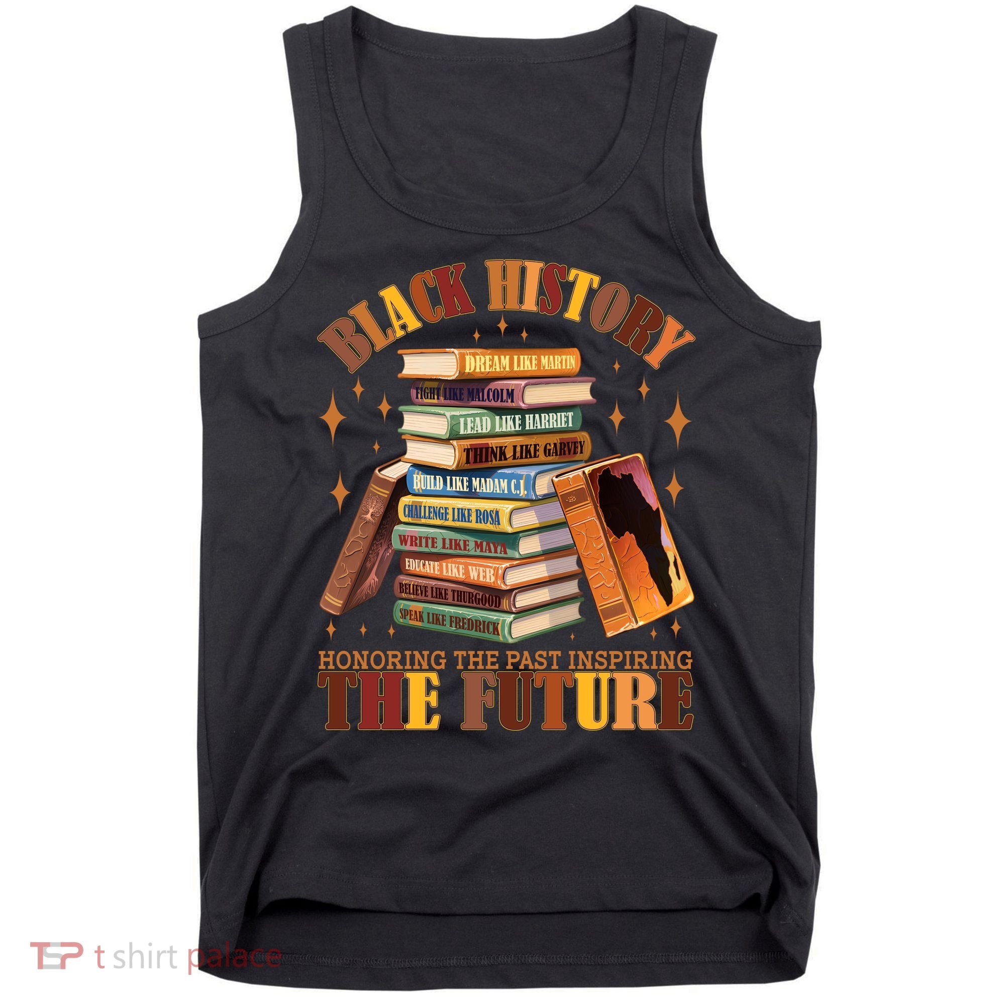 Black History Honoring The Past Inspiring The Future Tank Top