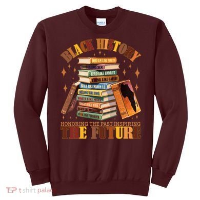 Black History Honoring The Past Inspiring The Future Sweatshirt
