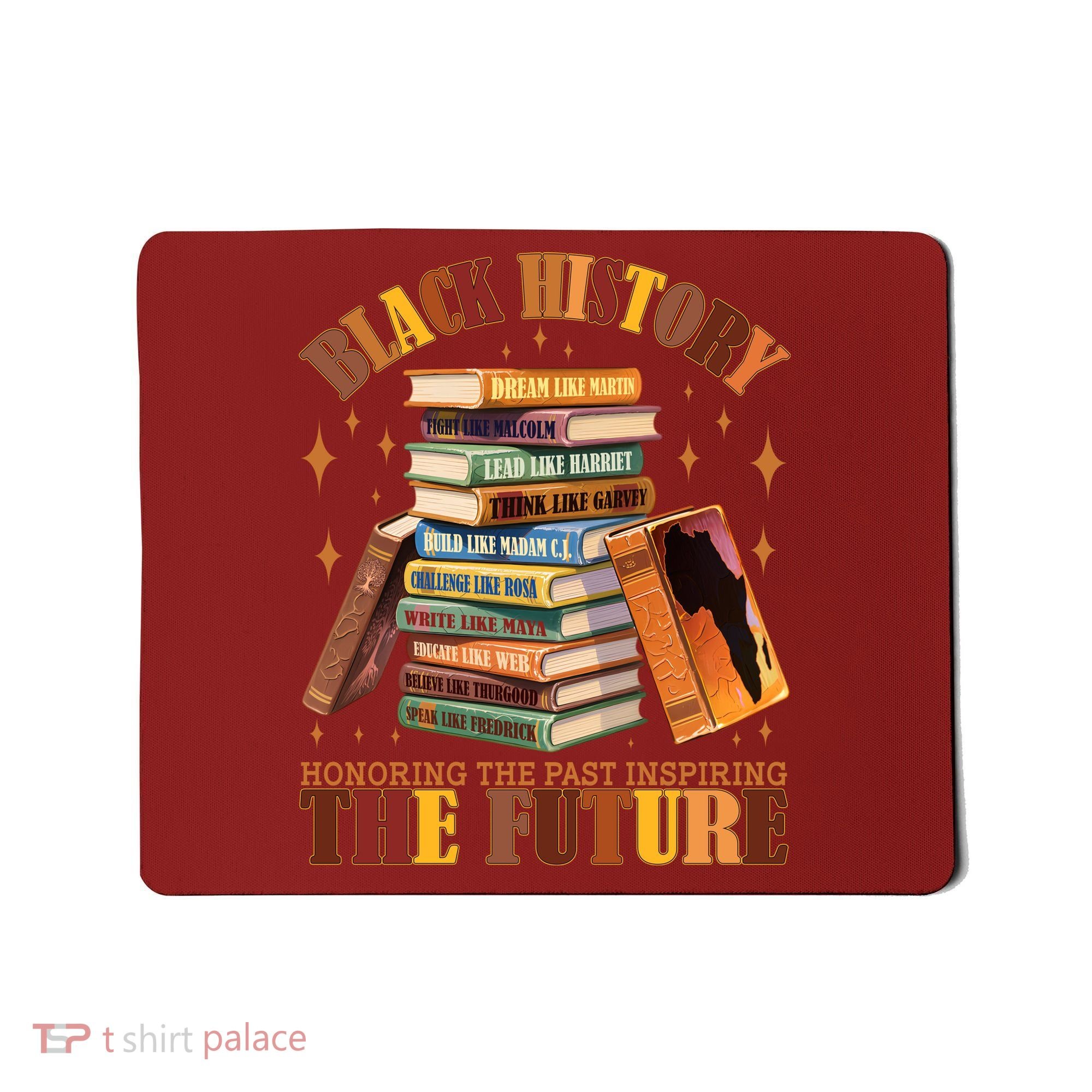 Black History Honoring The Past Inspiring The Future Mousepad