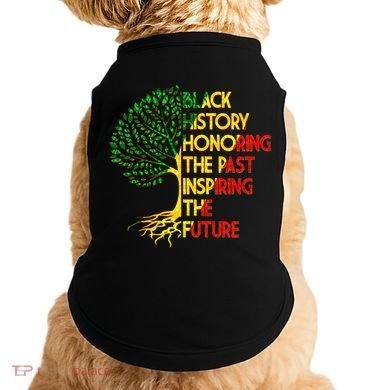 Black History Honoring The Past Inspiring The Future Tree Doggie Tank