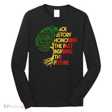 Black History Honoring The Past Inspiring The Future Tree Long Sleeve Shirt