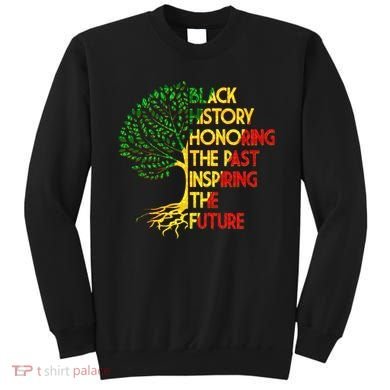 Black History Honoring The Past Inspiring The Future Tree Sweatshirt