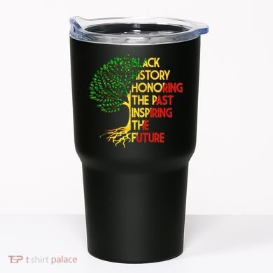 Black History Honoring The Past Inspiring The Future Tree Tumbler