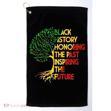 Black History Honoring The Past Inspiring The Future Tree Golf Towel