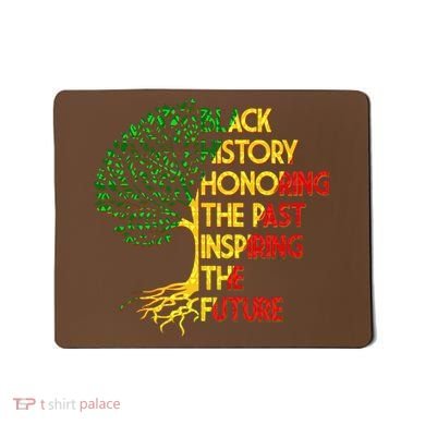 Black History Honoring The Past Inspiring The Future Tree Mousepad