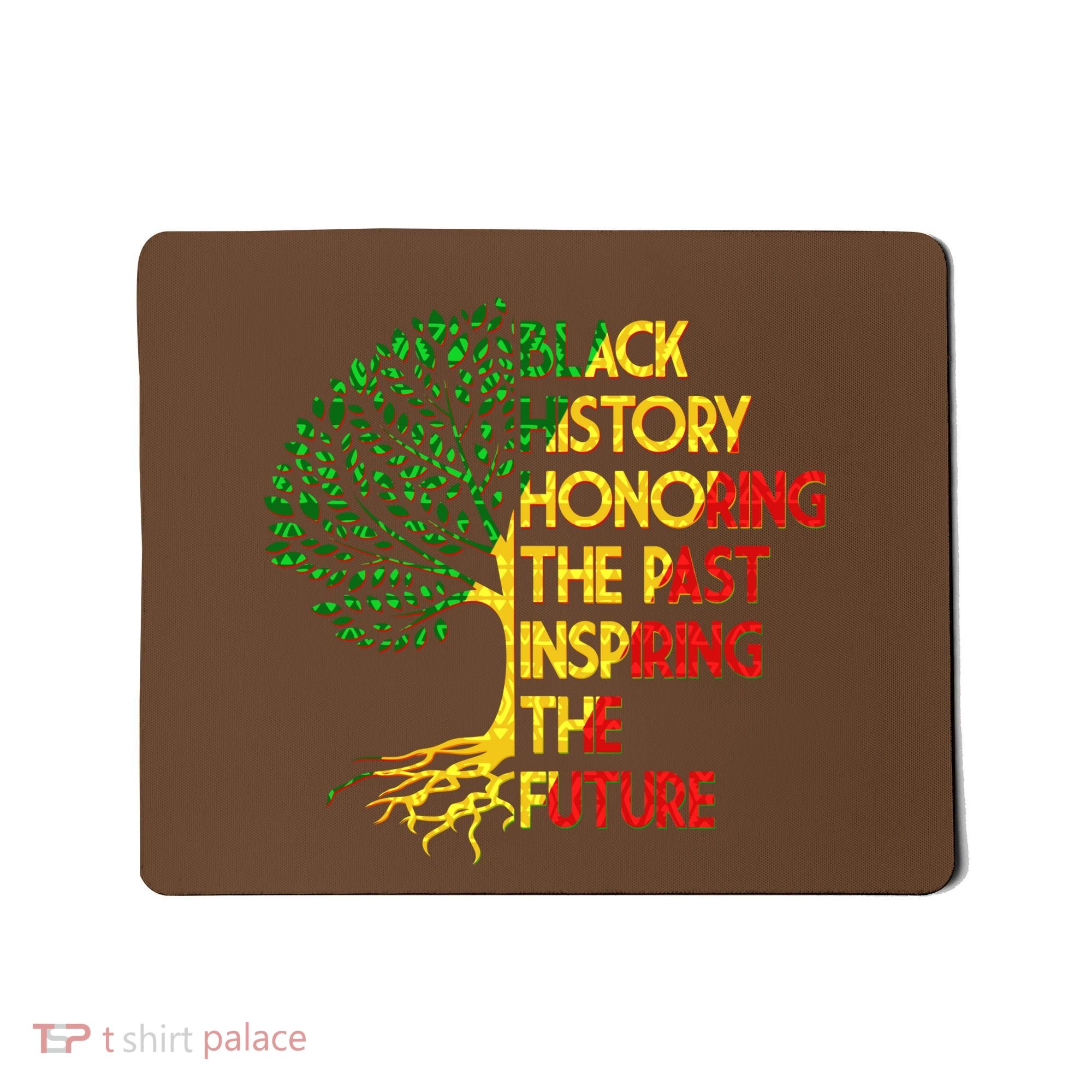 Black History Honoring The Past Inspiring The Future Tree Mousepad