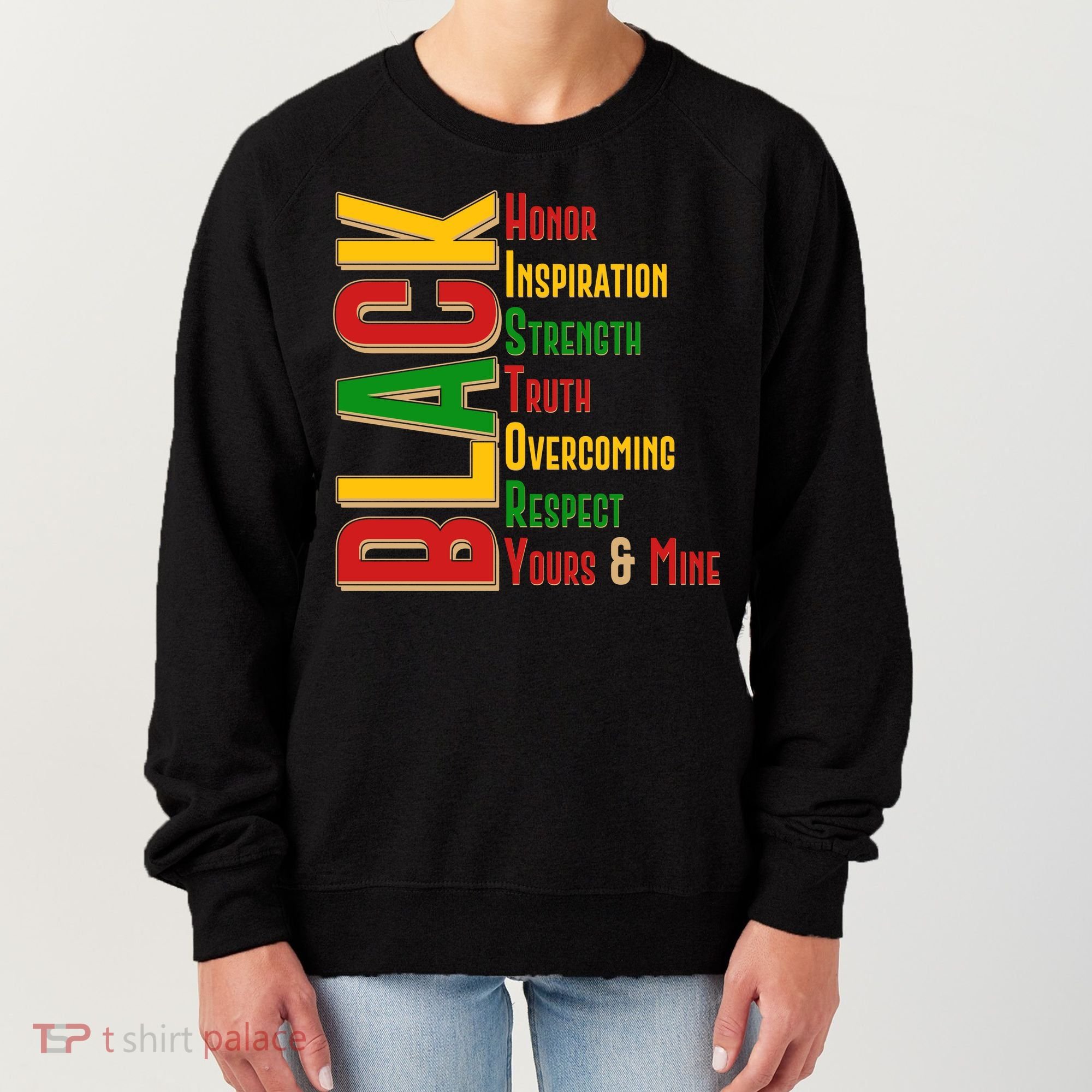 Black History Honor Inspiration Strength Truth Overcoming Respect Yours And Mine Women's Sweatshirt