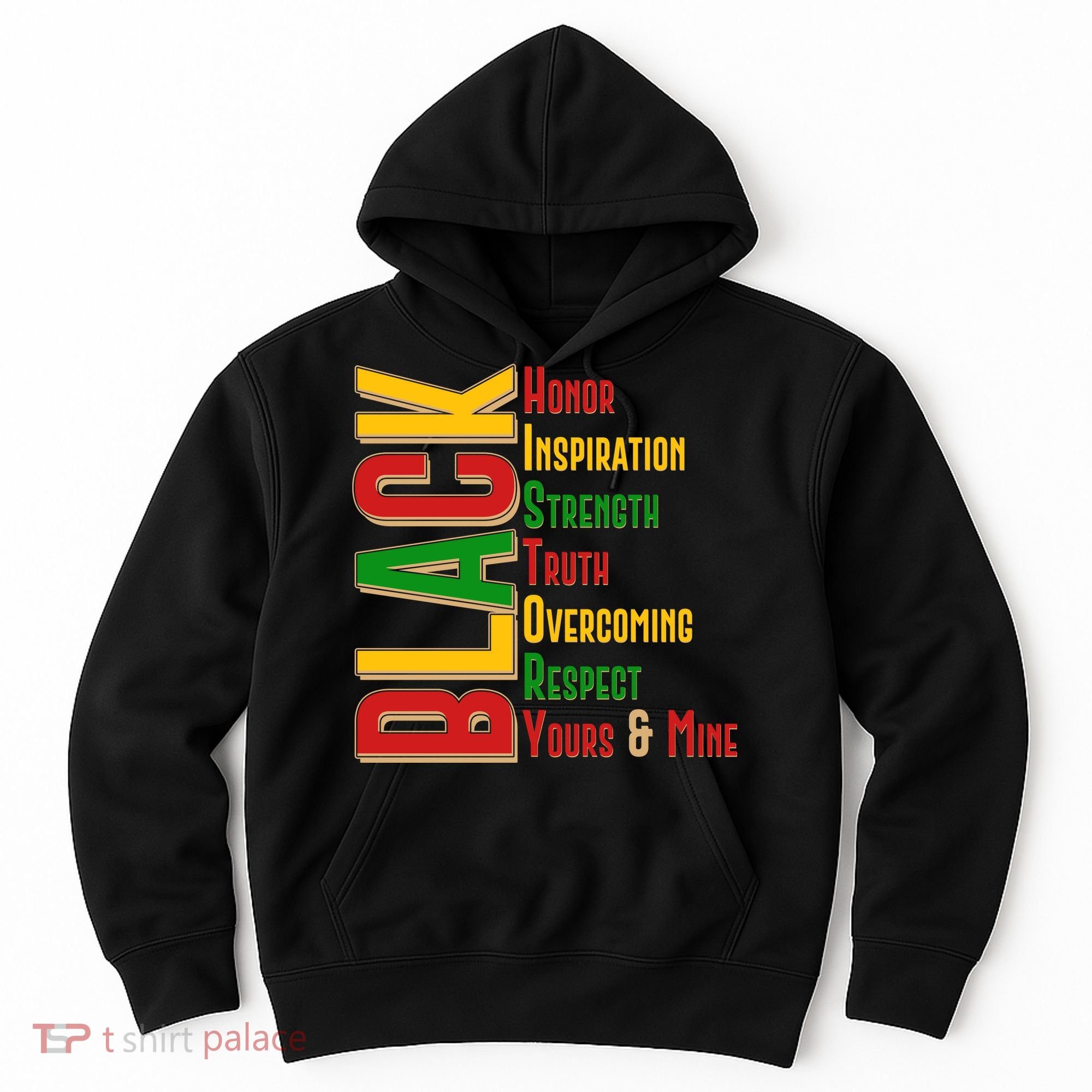 Black History Honor Inspiration Strength Truth Overcoming Respect Yours And Mine Hoodie